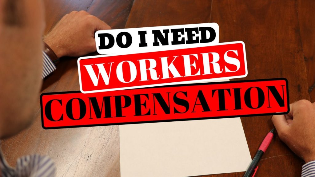 Do I need Workers Compensation